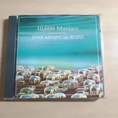 10,000Maniacs LOVE AMONG The RUINS