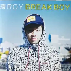 BREAK BOY 環ロイ 環ROY