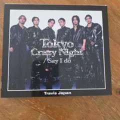 Tokyo Crazy Night / Say I do 初回J盤