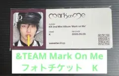 &TEAM Mark On Me フォトチケット　K
