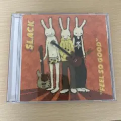 SLACK / FEEL SO GOOD