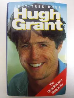 Hugh Grant: The Unauthorized Biography