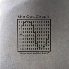 The Out_Circuit　Burn Your Scripts, Boys