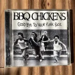 BBQ CHICKENS/GOOD BYE TO YOUR PUNK ROCK