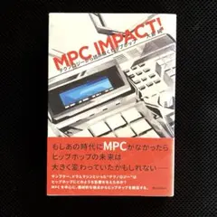 MPC IMPACT! テクノロジーから読み解くヒップホップ　大島純