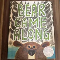 BEAR CAME ALONG
