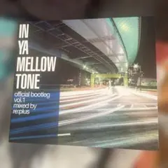 IN YA MELLOW TONE vol.1 mixed by re:plus