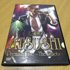 EXILE ATSUSHI/EXILE ATSUSHI Premium Liv…