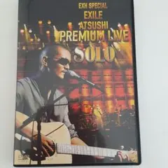 ☆EXILE　ATSUSHI PREMIUM LIVE SOLO☆