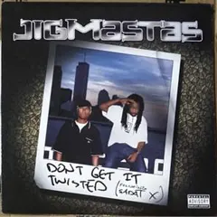Jigmastas – Don't Get It Twisted
