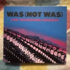 WAS(NOT WAS) /(THE WOODWORK) SQUEAKS