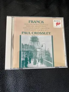 フランク　前奏曲、コラールとフーガ　他　ピアノ作品集　クロスリー(ピアノ)