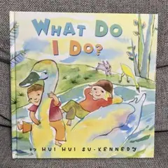 What Do I Do? 絵本