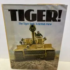 TIGER! The Tiger Tank: A British View