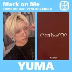 &TEAM YUMA Mark on Me TAME ME 通常盤 トレカ 匿名