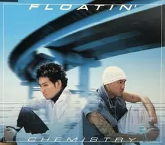 CHEMISTRY / FLOATIN' cd809084
