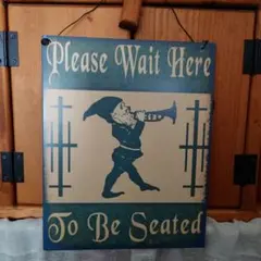 Please Wait Here To Be Seated サインボード