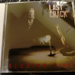 LAST CRACK 「BURNING TIME」