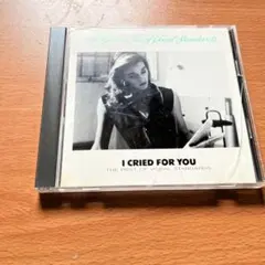 I CRIED FOR YOU （あなたの為に泣きました）