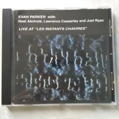 エヴァン·パーカー「LIVE AT “LES INSTANTS CHAVIRES
