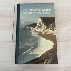 ILLUSTRATED GUIDE TO BRITAIN'S COAST