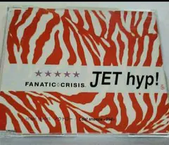 FANATIC CRISIS　 JET hyp! 　CD