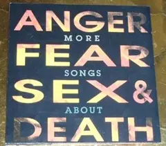 More Songs About Anger, Fear, Sex &Death