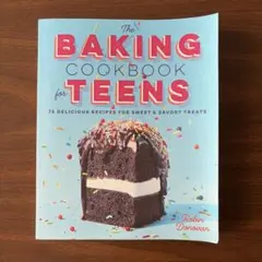 The Baking Cookbook for Teens