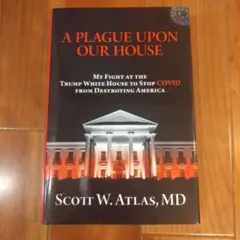 A Plague Upon Our House Scott W. Atlas