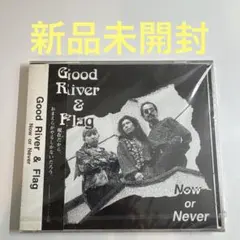 Good River&Flag / Now or Never