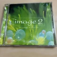 image 2（イマージュ２）／emotional & relaxing／CD