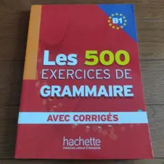 LES 500 EXERCICES DE GRAMMAIRE B1
