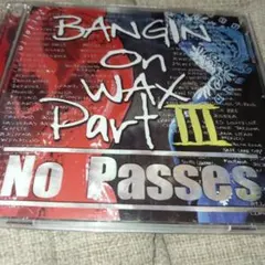 BANGIN ON WAX Part III No Passes g-rap